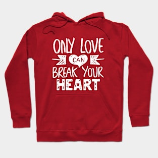 only love can break your heart Hoodie